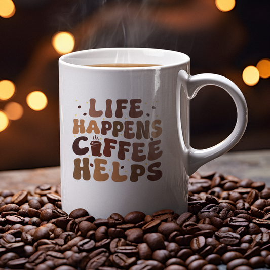 Life Happens Coffee Helps Tasse